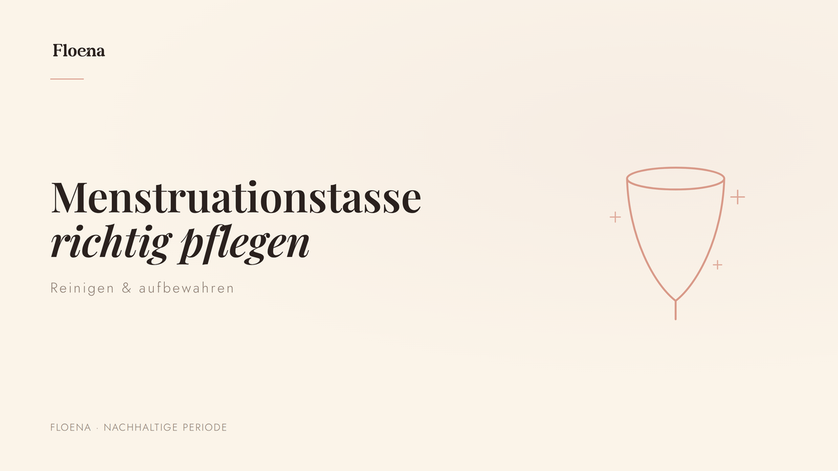 Menstruationstasse richtig reinigen und pflegen — Floena