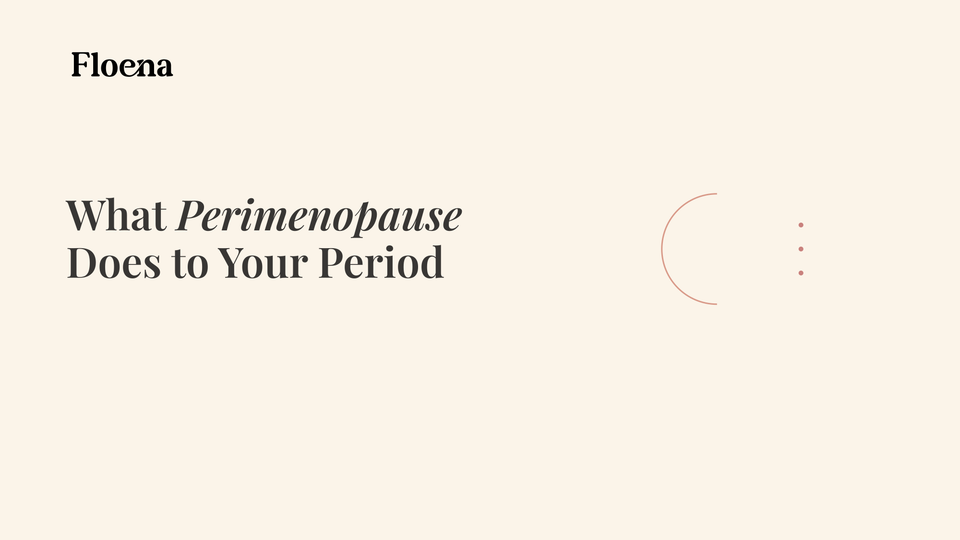 What Perimenopause Does to Your Period